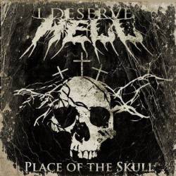I Deserve Hell : Place of the Skull